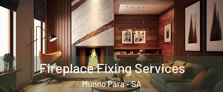 Fireplace Fixing Services Munno Para - SA