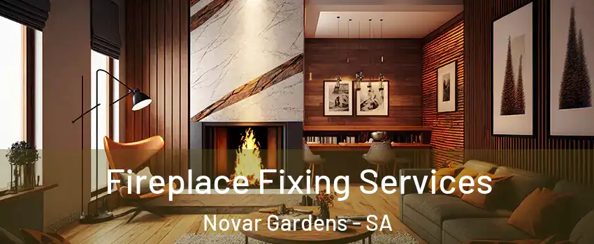Fireplace Fixing Services Novar Gardens - SA