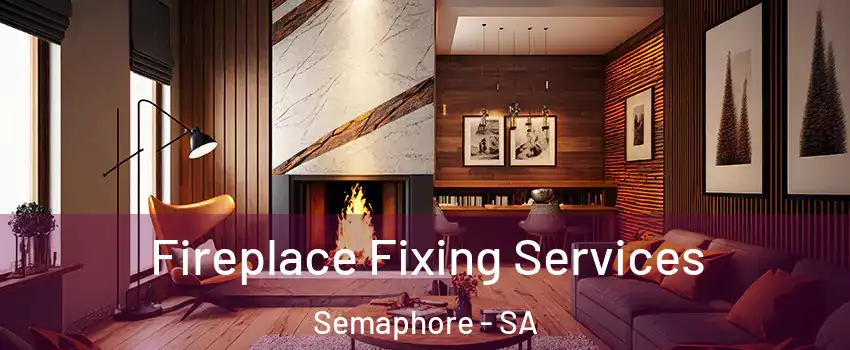  Fireplace Fixing Services Semaphore - SA
