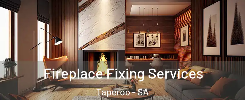 Fireplace Fixing Services Taperoo - SA