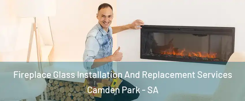  Fireplace Glass Installation And Replacement Services Camden Park - SA