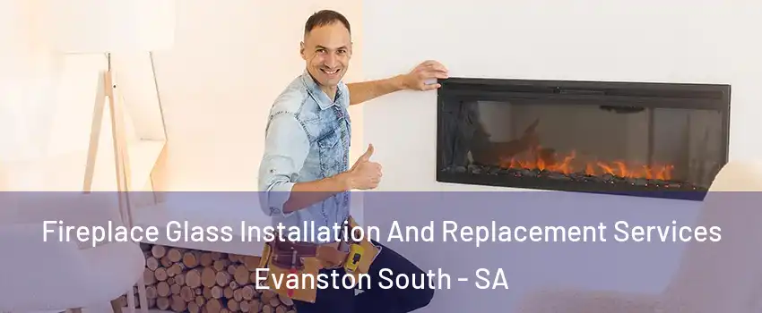  Fireplace Glass Installation And Replacement Services Evanston South - SA