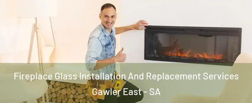  Fireplace Glass Installation And Replacement Services Gawler East - SA