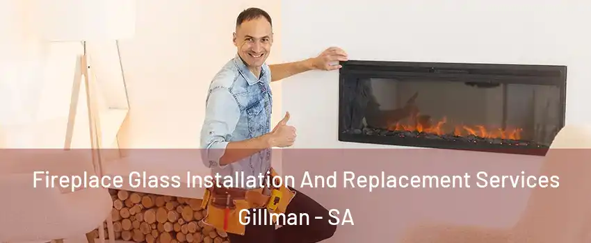  Fireplace Glass Installation And Replacement Services Gillman - SA
