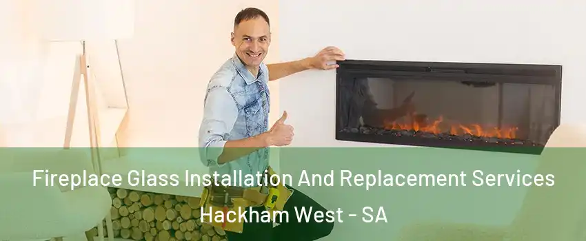  Fireplace Glass Installation And Replacement Services Hackham West - SA