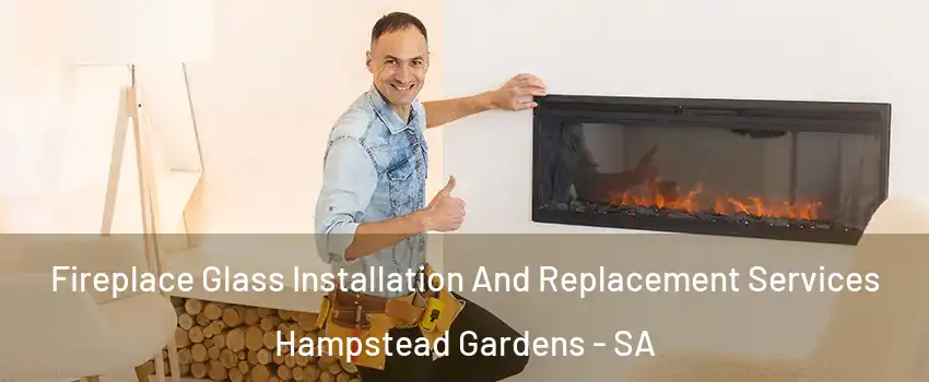  Fireplace Glass Installation And Replacement Services Hampstead Gardens - SA