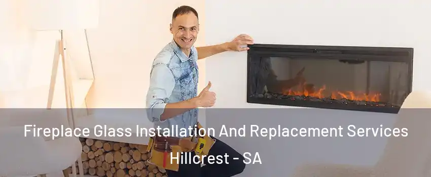 Fireplace Glass Installation And Replacement Services Hillcrest - SA