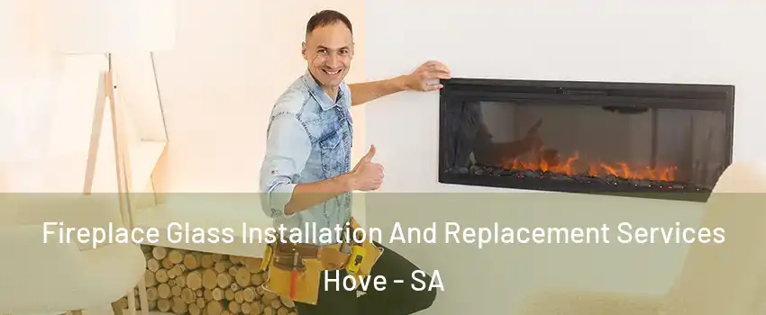 Fireplace Glass Installation And Replacement Services Hove - SA