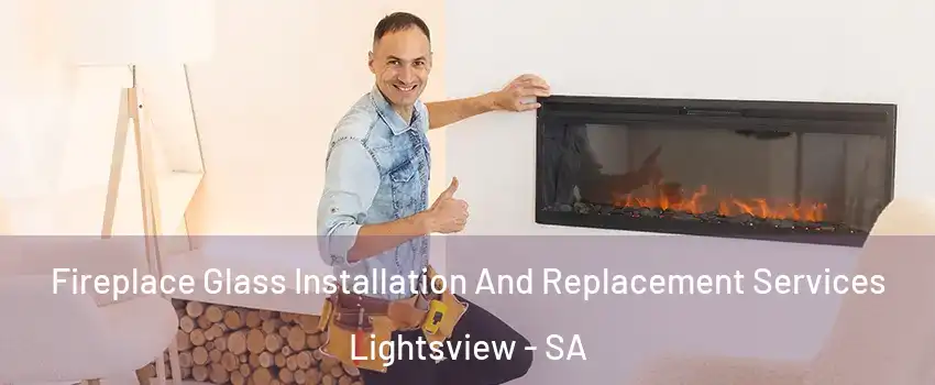 Fireplace Glass Installation And Replacement Services Lightsview - SA