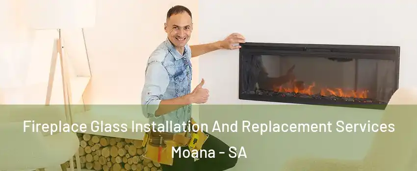 Fireplace Glass Installation And Replacement Services Moana - SA