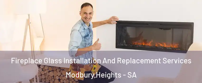 Fireplace Glass Installation And Replacement Services Modbury Heights - SA