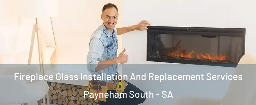 Fireplace Glass Installation And Replacement Services Payneham South - SA