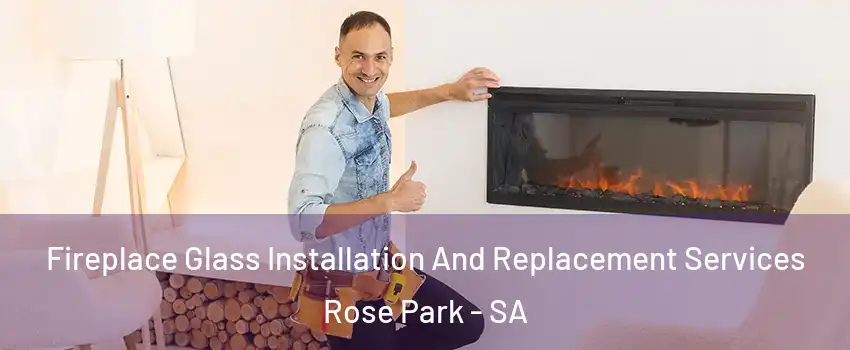 Fireplace Glass Installation And Replacement Services Rose Park - SA