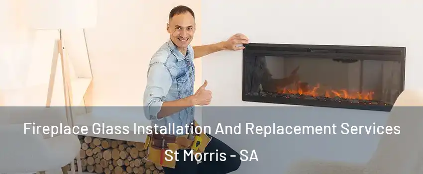 Fireplace Glass Installation And Replacement Services St Morris - SA