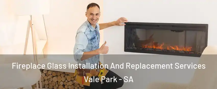 Fireplace Glass Installation And Replacement Services Vale Park - SA