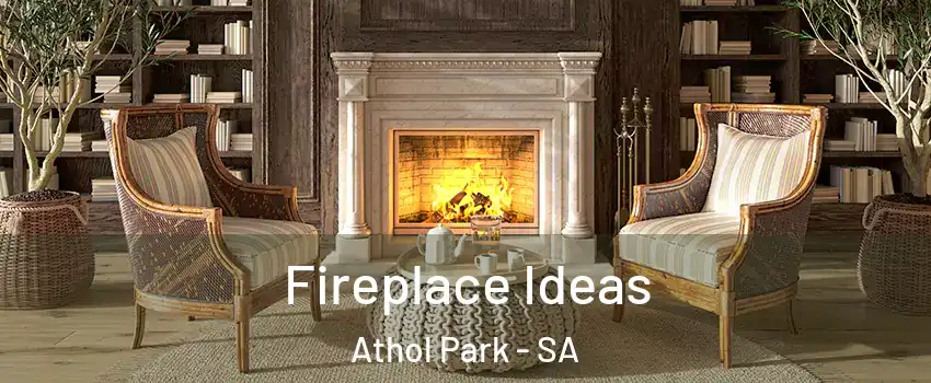  Fireplace Ideas Athol Park - SA