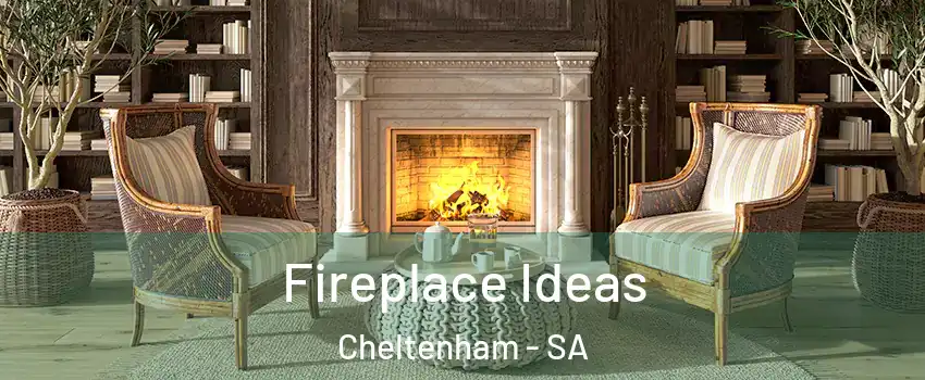 Fireplace Ideas Cheltenham - SA