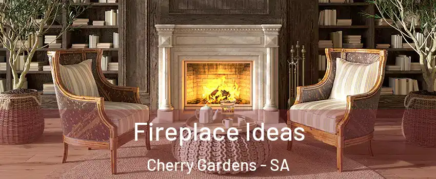  Fireplace Ideas Cherry Gardens - SA