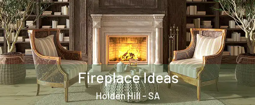 Fireplace Ideas Holden Hill - SA