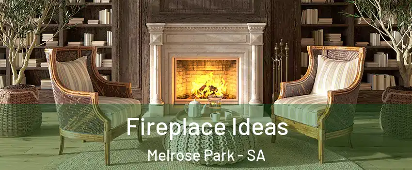 Fireplace Ideas Melrose Park - SA