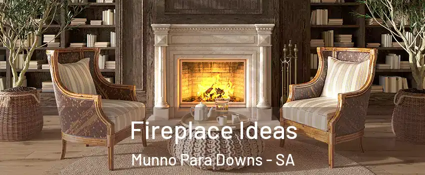 Fireplace Ideas Munno Para Downs - SA