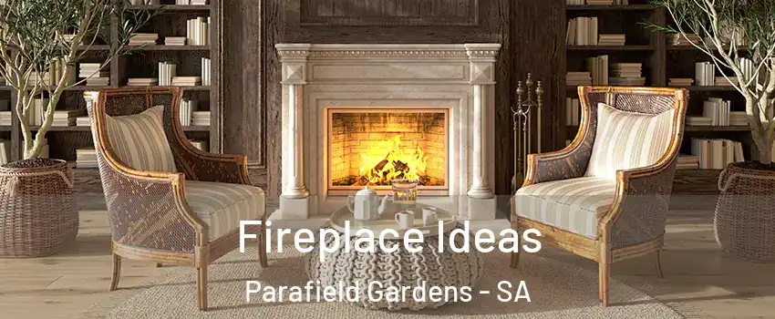 Fireplace Ideas Parafield Gardens - SA