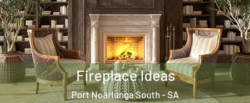 Fireplace Ideas Port Noarlunga South - SA