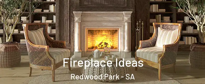 Fireplace Ideas Redwood Park - SA