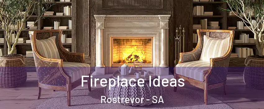 Fireplace Ideas Rostrevor - SA