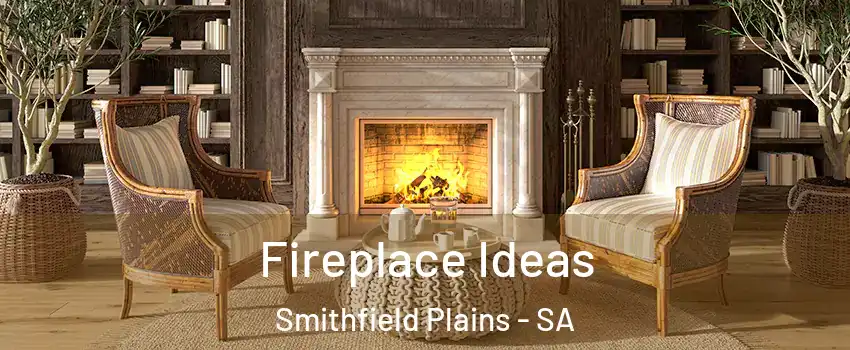 Fireplace Ideas Smithfield Plains - SA