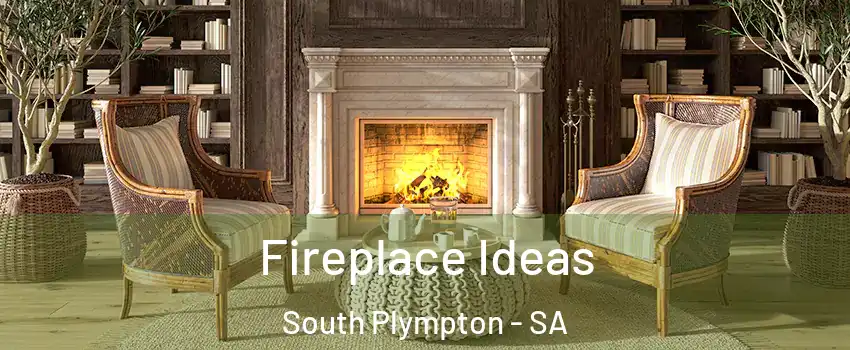 Fireplace Ideas South Plympton - SA