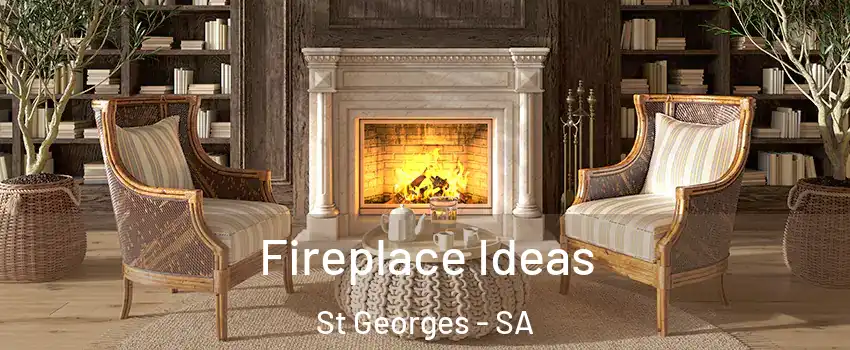 Fireplace Ideas St Georges - SA