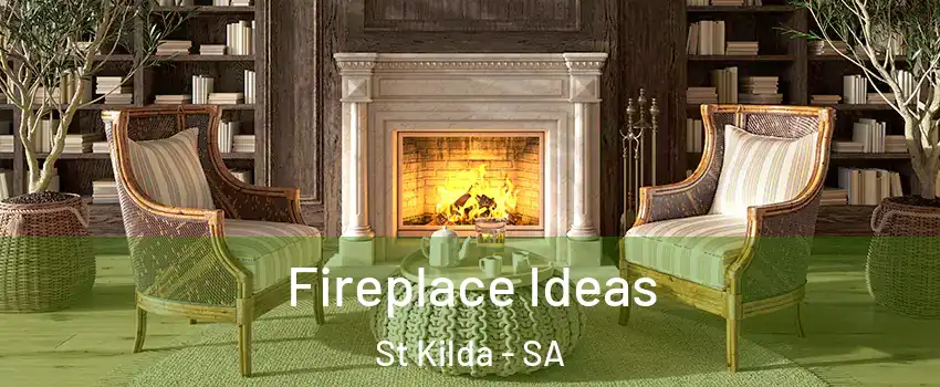 Fireplace Ideas St Kilda - SA