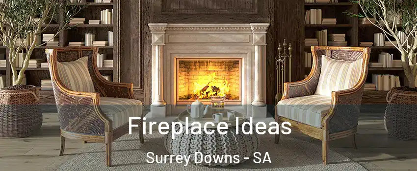 Fireplace Ideas Surrey Downs - SA