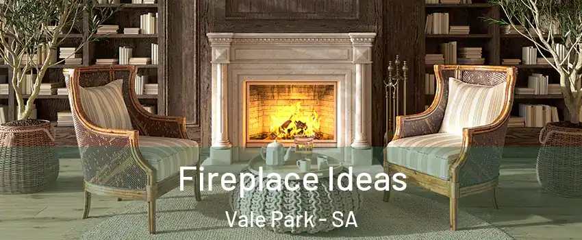 Fireplace Ideas Vale Park - SA