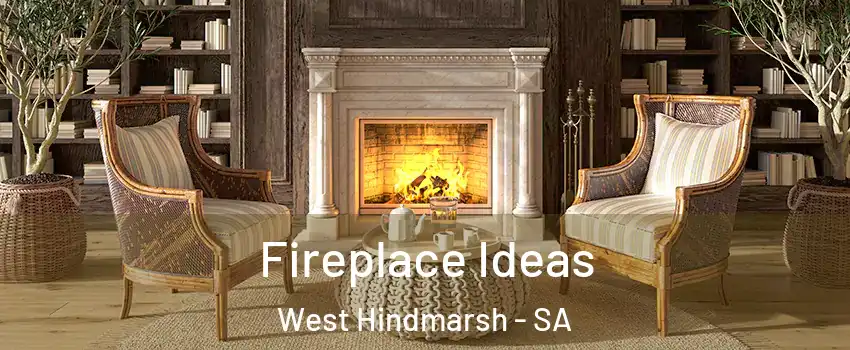 Fireplace Ideas West Hindmarsh - SA
