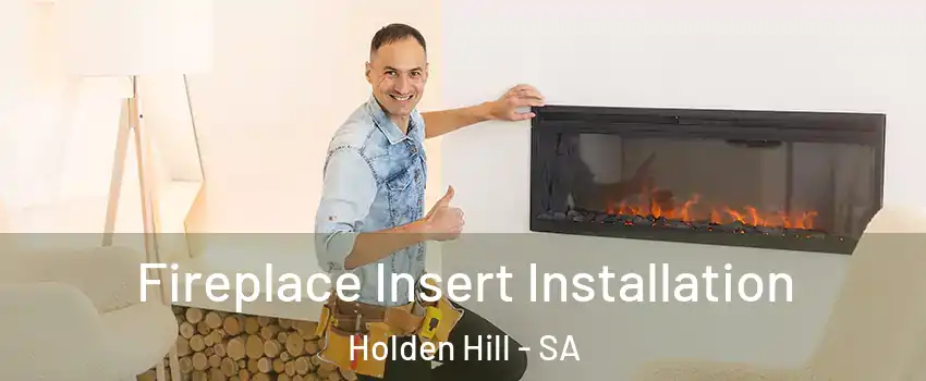  Fireplace Insert Installation Holden Hill - SA