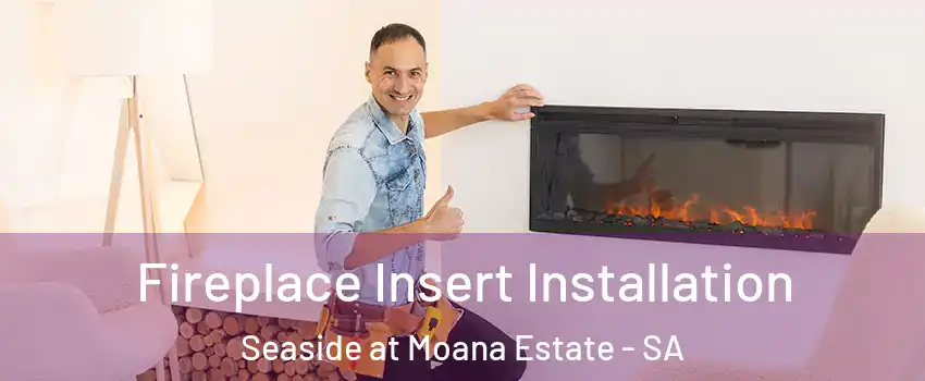 Fireplace Insert Installation Seaside at Moana Estate - SA