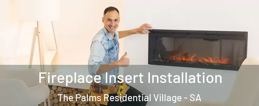 Fireplace Insert Installation The Palms Residential Village - SA