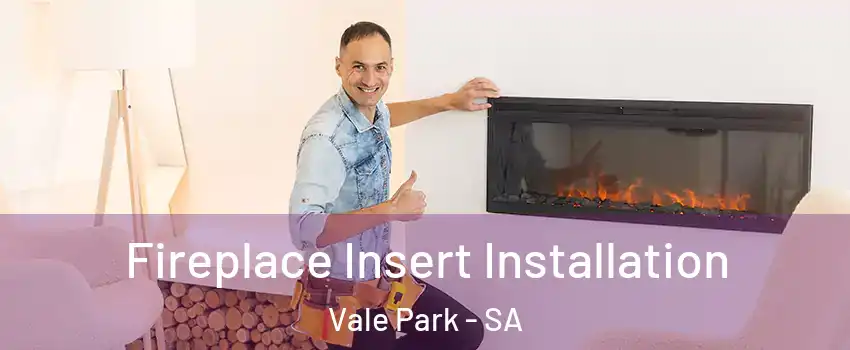 Fireplace Insert Installation Vale Park - SA