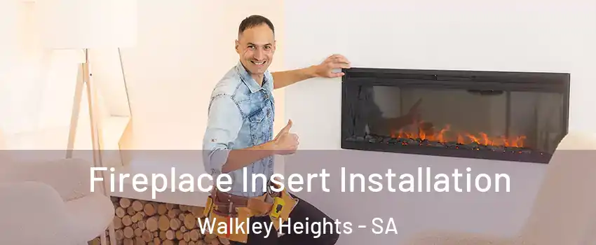 Fireplace Insert Installation Walkley Heights - SA