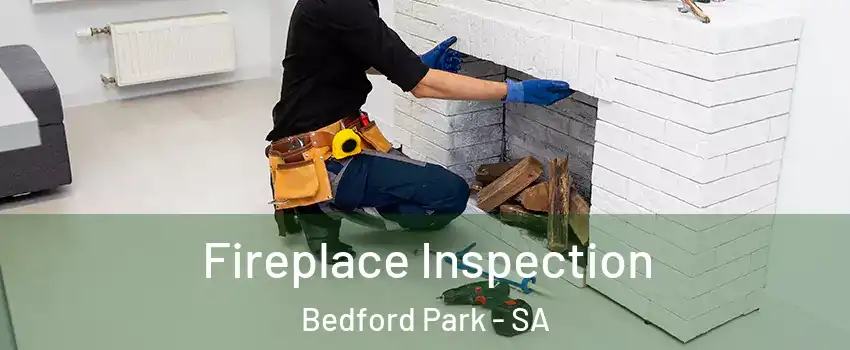  Fireplace Inspection Bedford Park - SA