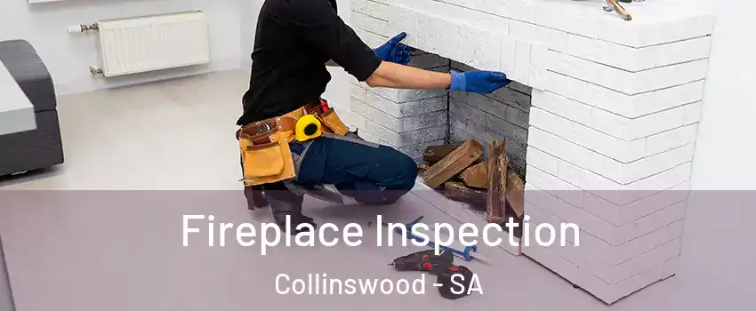 Fireplace Inspection Collinswood - SA
