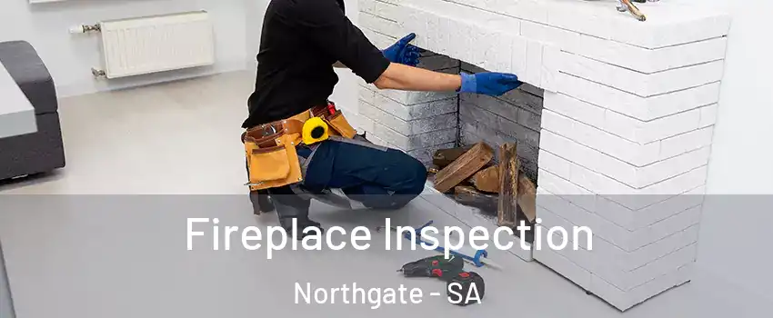 Fireplace Inspection Northgate - SA