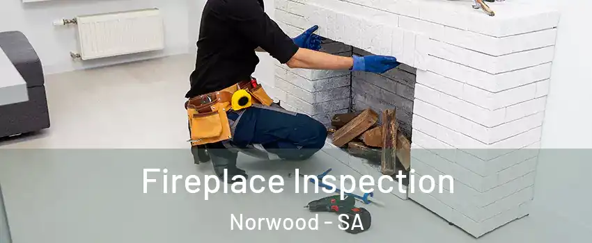 Fireplace Inspection Norwood - SA