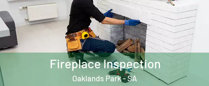 Fireplace Inspection Oaklands Park - SA