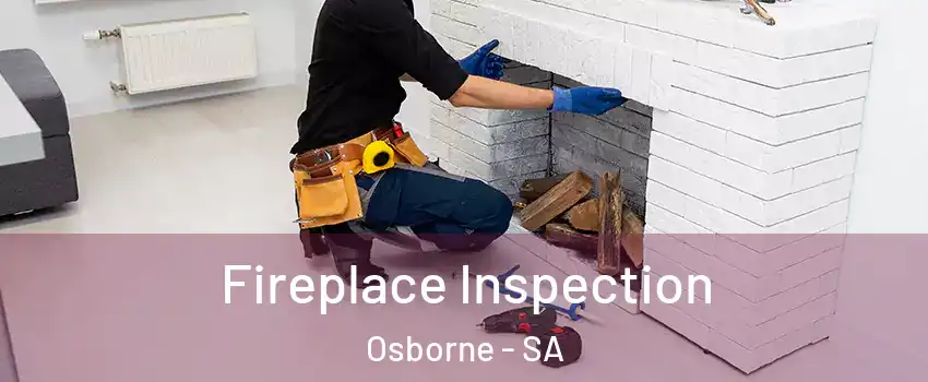 Fireplace Inspection Osborne - SA