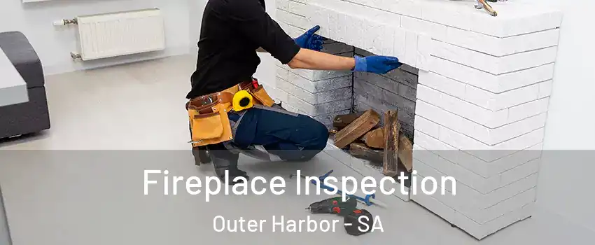 Fireplace Inspection Outer Harbor - SA