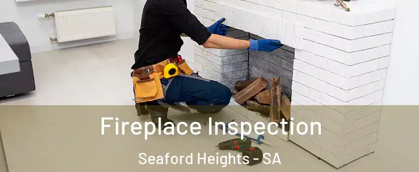 Fireplace Inspection Seaford Heights - SA