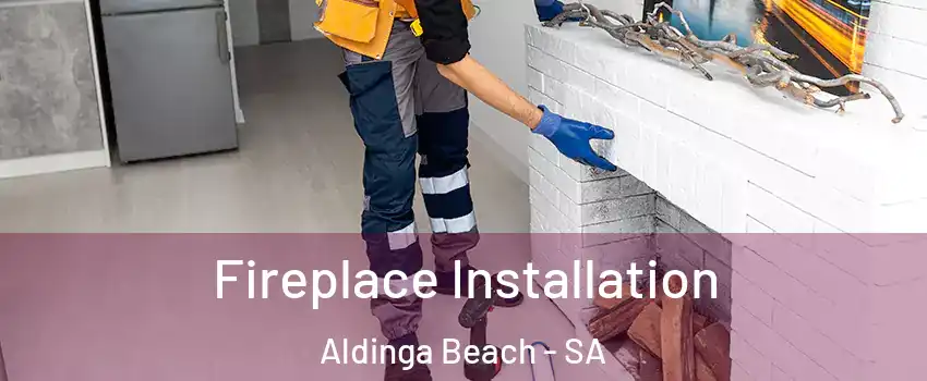  Fireplace Installation Aldinga Beach - SA